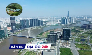 Địa ốc 24H: Phát hiện nhiều lỗ hổng quản lý đất đai; TP HCM được xây dựng Luật đô thị đặc biệt