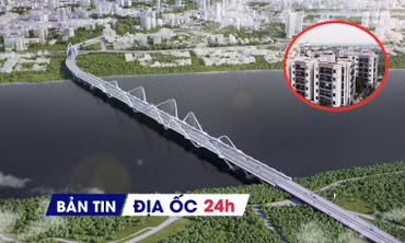 Địa ốc 24H: Bốc thăm tái định cư dự án cầu Trần Hưng Đạo; mời đầu tư khu NƠXH hơn 1.600 tỷ tại Hà Nội