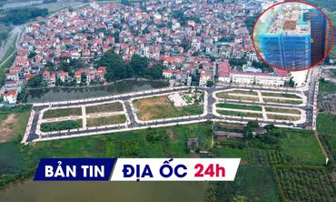 Địa ốc 24H: Nguyên tắc xây dựng bảng giá đất mới; giá chung cư Hà Nội dự báo hạ nhiệt