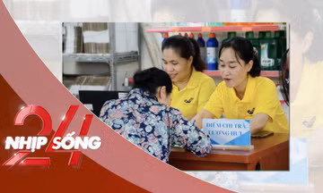 NHỊP SỐNG 24: Hàng chục nghìn người có nguy cơ gián đoạn nhận lương hưu tháng 7/2026
