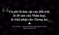 Trung Nguyên Legend – Hành trình 30 năm liên tục sáng tạo và phụng sự bằng khát vọng lớn