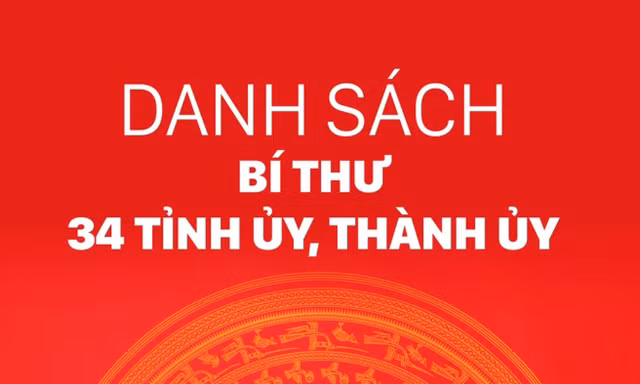 Danh sách 34 Bí thư Tỉnh ủy, Thành ủy nhiệm kỳ 2025-2030 (cập nhật mới nhất)