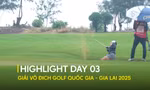 HIGHLIGHT: Ngày thi đấu đầy kịch tính tại Giải Vô địch Golf Quốc gia - Gia Lai 2025