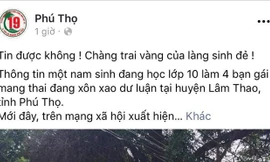 Xác minh tin đồn nam sinh lớp 10 khiến 4 bạn gái mang bầu