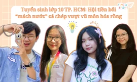 Tuyển sinh lớp 10 TP.HCM: Hội tiền bối “mách” teen 2K9 chiến lược chặng nước rút