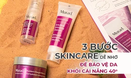 Quà tặng đặc biệt: 3 bước skincare dễ nhớ để bảo vệ da khỏi cái nắng hè 40 độ