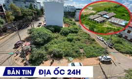 ĐỊA ỐC 24H: 'Khai tử' dự án 250 tỷ chậm tiến độ; định giá sai tiền sử dụng 'đất vàng'