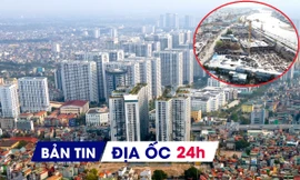 Địa ốc 24H: Hà Nội bùng nổ căn hộ cao cấp; hơn 60 dự án BĐS ở Khánh Hòa phải định lại giá đất