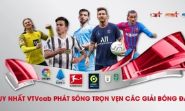 VTVcab là đơn vị duy nhất phát sóng trọn vẹn các giải bóng đá đỉnh cao