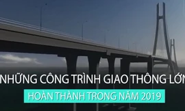 4 công trình giao thông lớn sẽ hoàn thành năm nay