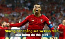 VIDEO: Những bàn thắng sút xa kinh điển của bóng đá thế giới