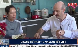 Chàng rể Pháp 10 năm ăn Tết Việt