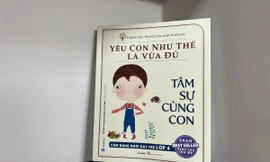 “Yêu con như thế là vừa đủ”: Người bạn tâm lý giúp bố mẹ là người đồng hành xịn sò của con