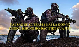 Tại sao SEAL team 6 lại là đơn vị chống khủng bố đặc biệt của Mỹ?
