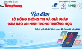 Báo Tiền Phong tổ chức tọa đàm 'Lỗ hổng thông tin và giải pháp đảm bảo an ninh trong trường học'