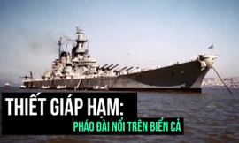 Thiết giáp hạm - Pháo đài nổi trên đại dương