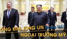 Hình ảnh ông Kim Jong Un khác lạ trong mắt Ngoại trưởng Mỹ