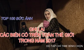 100 bức ảnh ghi lại các biến cố trên toàn thế giới năm 2017