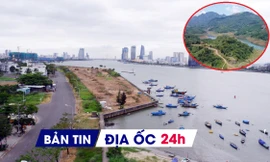 Địa ốc 24H: Dự án lấn sông Hàn từng gây tranh cãi có diễn biến mới; tìm chủ cho khu đô thị sinh thái 1.700 tỷ