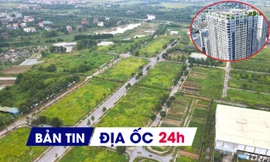 Địa ốc 24H: Loạt dự án nghìn tỷ được gỡ vướng; Hưng Yên đấu giá 133 lô đất sau nghỉ lễ