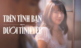 “Trên Tình Bạn Dưới Tình Yêu”: Là tình cảm tự do không ràng buộc hay nuối tiếc khôn nguôi?