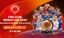FPT Play chính thức sở hữu bản quyền FIFA Club World Cup 2025