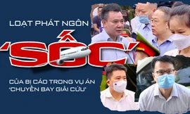 Thêm loạt phát ngôn ‘gây sốc’ của bị cáo trong vụ án chuyến bay giải cứu
