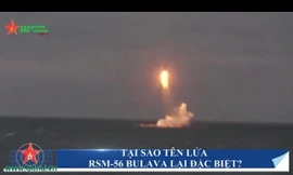 Tại sao SLBM Bulava của Nga lại đặc biệt?