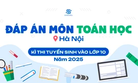 Đáp án chi tiết môn Toán thi vào lớp 10 Hà Nội năm 2025