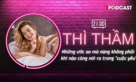 THÌ THẦM: Mong muốn thầm kín của nàng về 'cuộc yêu' mà chàng phải biết