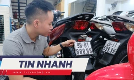 TIN NHANH: Bộ Công an đề xuất đấu giá biển số xe máy, khởi điểm 5 triệu đồng