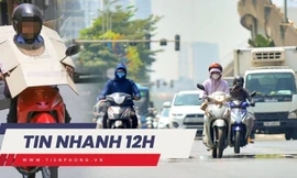 TIN NHANH 12H: Hà Nội đối mặt nóng gay gắt, có nơi hơn 40 độ C; TPHCM trước nguy cơ dịch chồng dịch
