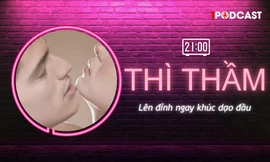 THÌ THẦM: ‘Lên đỉnh’ ngay trong khúc dạo đầu