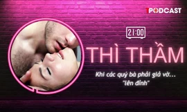 THÌ THẦM: Khi chị em phải giả vờ... 'lên đỉnh'