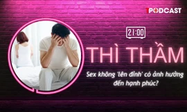 THÌ THẦM: Không 'lên đỉnh' có ảnh hưởng đến hạnh phúc?