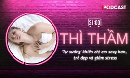 THÌ THẦM: Chị em 'tự sướng' có lợi ích không ngờ về sức khỏe