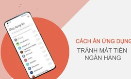 Cách ẩn ứng dụng để tránh bị mất tiền ngân hàng