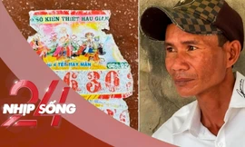 NHỊP SỐNG 24: Tình cảnh của người đàn ông làm rách 2 tờ vé số trúng giải độc đắc 