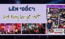 Lên 'Dốc': Rock không bao giờ 'chết'