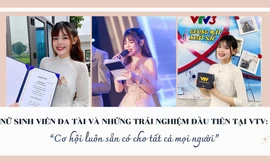 Nữ sinh viên đa tài và những trải nghiệm đầu tiên tại VTV: 'Cơ hội luôn sẵn có cho tất cả mọi người'
