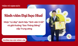 Sinh viên Đại học Huế nhận 'cú đúp' danh hiệu 'Sinh viên 5 tốt tiêu biểu', giải thưởng 'Sao Tháng Giêng' cấp Trung ương 