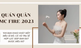 Quán quân MC FIRE 2023: Khi bạn khao khát một điều gì đó, cả vũ trụ sẽ hợp lực giúp bạn đạt được nó