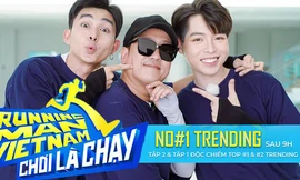 Bị chê liên tiếp, 'Running Man Vietnam' vẫn đạt top 1 trending YouTube sau 9 giờ lên sóng