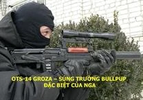 OTs-14 Groza – Súng trường Bullpup đặc biệt của Nga