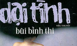 Nhà văn Bùi Bình Thi có dại với “Dại tình”?