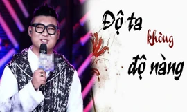 Tác giả gốc và sự thật bất ngờ về ca khúc 'Độ ta không độ nàng' đang gây 'sốt'