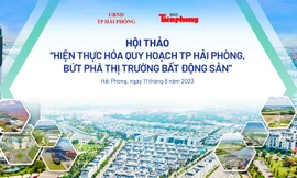 Hội thảo: Hiện thực hóa quy hoạch TP Hải Phòng, bứt phá thị trường bất động sản