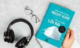 Giữa muôn trùng nguy khó, vẫn có nhiều lối ra