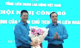 Đoàn Chủ tịch Tổng Liên đoàn lao động quyết định điều động, bổ nhiệm cán bộ