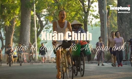 Nhiếp ảnh gia Xuân Chính - Người kể chuyện Hà Nội qua những bức ảnh